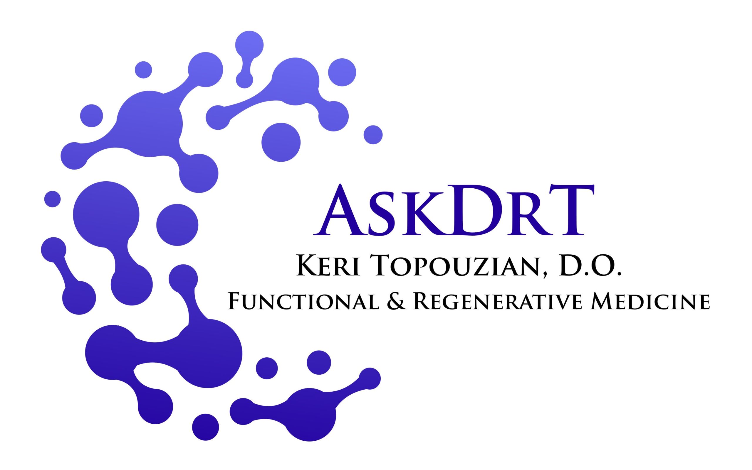 AskDrT - Keri Topouzian, D.O. Functional & Regenerative Medicine